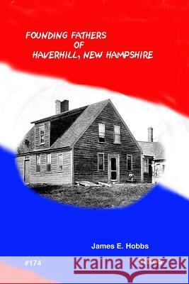 Founding Fathers of Haverhill New Hampshire James E. Hobbs 9781500590833 Createspace - książka