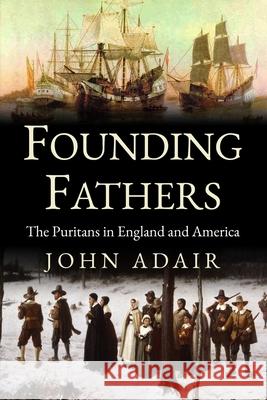 Founding Fathers: Puritans in England and America John Adair 9781800550537 Sapere Books - książka