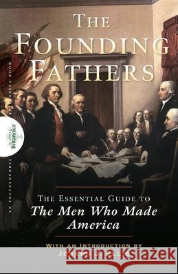 Founding Fathers: The Essential Guide to the Men Who Made America Encyclopaedia Britannica 9781620455500 John Wiley & Sons - książka