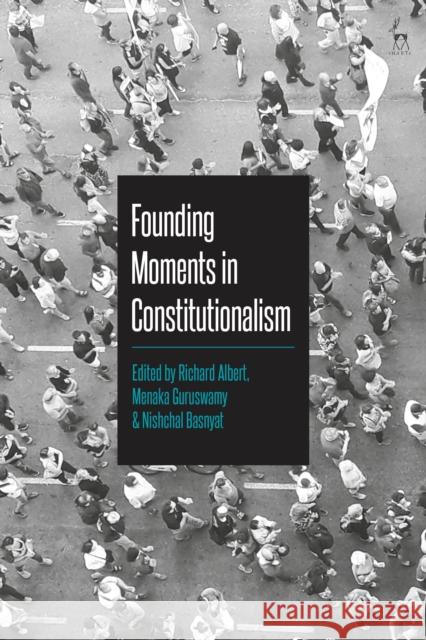Founding Moments in Constitutionalism Richard Albert Menaka Guruswamy Nishchal Basnyat 9781509930975 Hart Publishing - książka