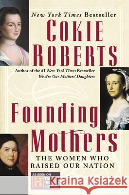 Founding Mothers: The Women Who Raised Our Nation Cokie Roberts 9780060090265 Harper Perennial - książka