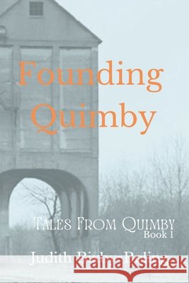 Founding Quimby Judith Bixby-Boling 9781735868714 Court St. Press - książka
