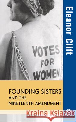 Founding Sisters and the Nineteenth Amendment Clift, Eleanor 9780471426127 John Wiley & Sons - książka