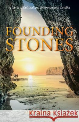 Founding Stones: A Novel of Cultural and Environmental Conflict Abbe Rolnick 9780999529140 Sedro Publishing - książka