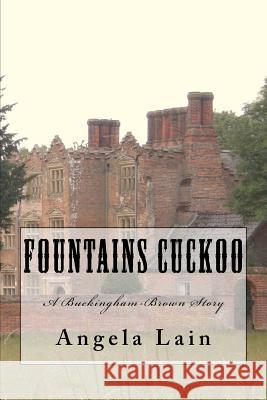 Fountains Cuckoo: A Buckingham-Brown Story Angela Lain 9781721909940 Createspace Independent Publishing Platform - książka
