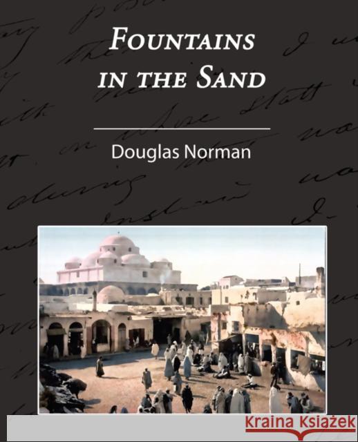 Fountains in the Sand - Rambles Among the Oases of Tunisia Norman Douglas 9781605973524 Book Jungle - książka