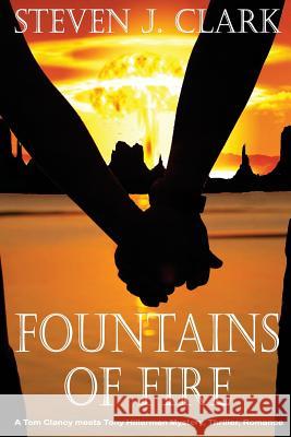 Fountains of Fire: A Tom Clancy meets Tony Hillerman mystery/thriller/romance Clark, Steven J. 9780991486991 New Horizons Press/Publishers, LLC. - książka