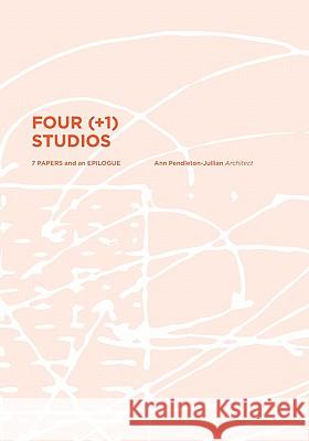 Four (+1) Studios Ann Pendleton-Julian 9781449996345 Createspace - książka
