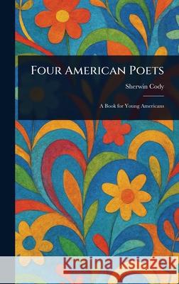 Four American Poets Sherwin Cody 9781025249421 Anson Street Press - książka
