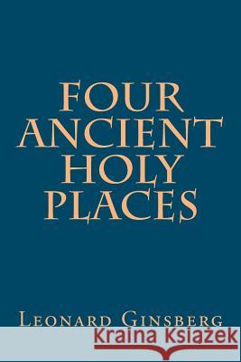 Four Ancient Holy Places Leonard Ginsberg 9781466345225 Createspace - książka