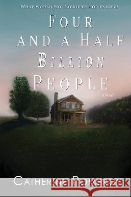 Four and a Half Billion People Catherine Pomeroy   9781955431095 No Bad Books Press - książka