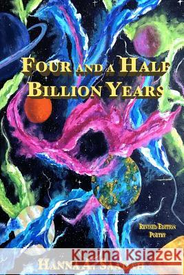 Four and a Half Billion Years: Poetry Revised Edition Hanna A. Saadah Judith Lynne Saadah MacKenzie Elizabeth Ford 9781535328012 Createspace Independent Publishing Platform - książka