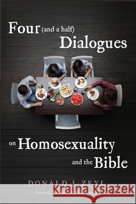 Four (and a half) Dialogues on Homosexuality and the Bible Donald J. Zeyl Nicholas P. Wolterstorff 9781666715026 Cascade Books - książka