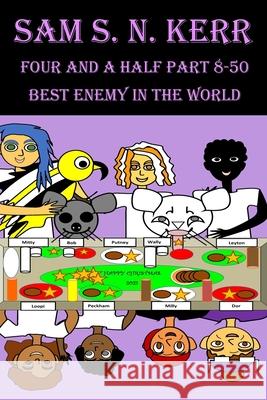 Four and a Half Part 8-50: Best Enemy In The World Sam S N Kerr 9781685642037 978-1-68564-23-7 - książka