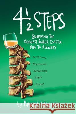 Four and a Half Steps: Surviving the Reckless Roller Coaster Ride to Recovery Randy Wagner 9781039148963 FriesenPress - książka