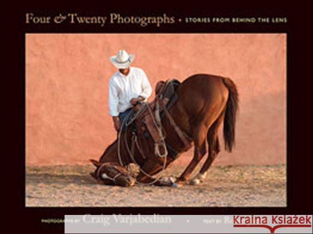 Four and Twenty Photographs: Stories from Behind the Lens Varjabedian, Craig 9780826340948 University of New Mexico Press - książka