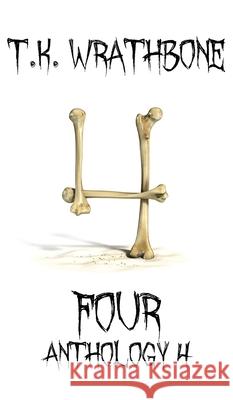 Four: Anthology 4 T. K. Wrathbone 9781922307118 Royal Star Publishing - książka