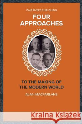 Four Approaches to the Making of the Modern World Alan MacFarlane 9781986028660 Createspace Independent Publishing Platform - książka