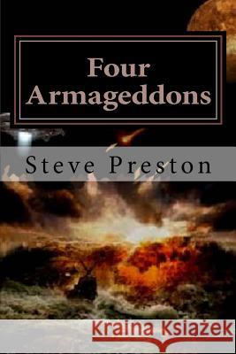 Four Armageddons: 4 Destructions of Mankind and Why They Happened Steve Preston 9781502893956 Createspace - książka