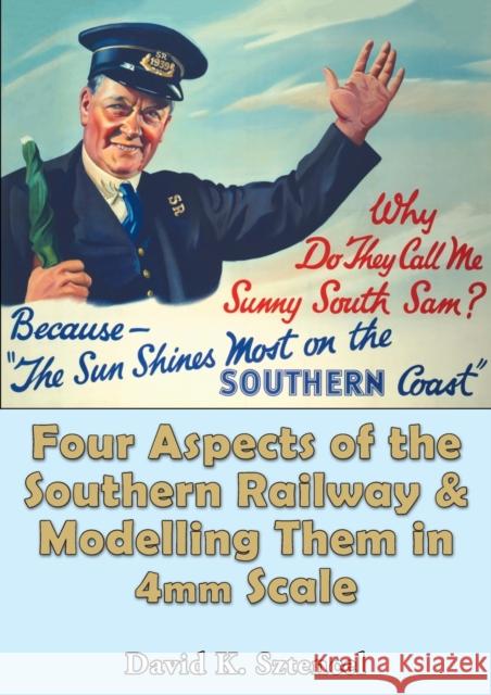 Four Aspects of the Southern Railway, and Modelling Them in 4mm Scale David Sztencel 9780722351253 Andrews UK Limited - książka