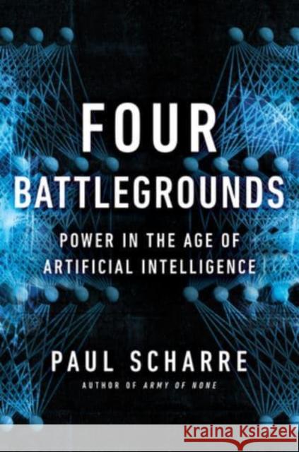 Four Battlegrounds: Power in the Age of Artificial Intelligence Scharre, Paul 9780393866865 W W NORTON - książka