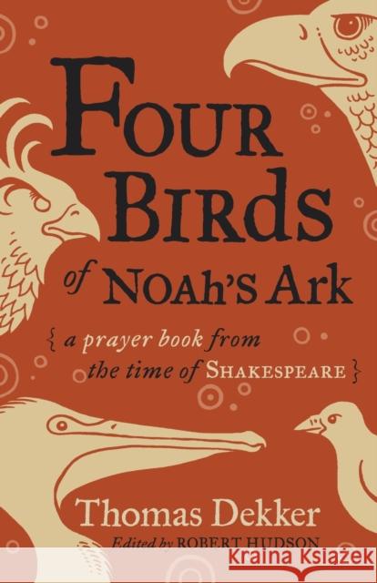 Four Birds of Noah's Ark: A Prayer Book from the Time of Shakespeare Thomas Dekker Robert Hudson 9780802874818 Eerdmans Books for Young Readers - książka