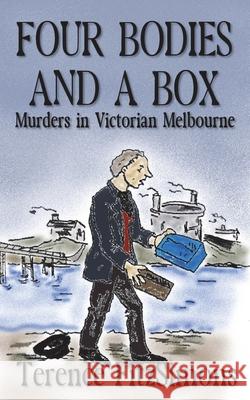 Four Bodies and a Box: Murder in Victorian Melborne Terence Fitzsimons 9781915953896 Mirador Publishing - książka