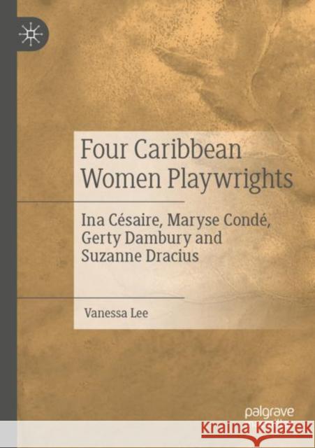 Four Caribbean Women Playwrights: Ina Césaire, Maryse Condé, Gerty Dambury and Suzanne Dracius Lee, Vanessa 9783030833664 Springer International Publishing - książka