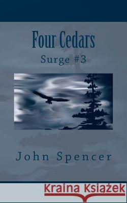 Four Cedars: Surge #3 John Spencer 9781514174357 Createspace Independent Publishing Platform - książka