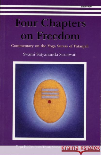 Four Chapters on Freedom: Commentary on the Yoga Sutras of Patanjali Swami Satyananda Saraswati 9788185787183 Bihar School of Yoga - książka