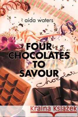 Four Chocolates to Savour Aida Waters 9781456798673 Authorhouse - książka