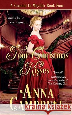 Four Christmas Kisses: A Scandal in Mayfair Book 4 Anna Campbell 9781925980257 Anna Campbell - książka
