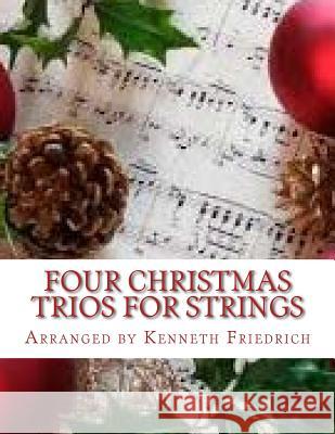 Four Christmas Trios for Strings Kenneth D. Friedrich 9781979263597 Createspace Independent Publishing Platform - książka