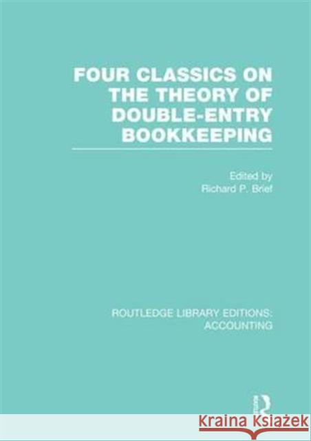 Four Classics on the Theory of Double-Entry Bookkeeping (Rle Accounting) Richard P. Brief   9781138993099 Taylor and Francis - książka