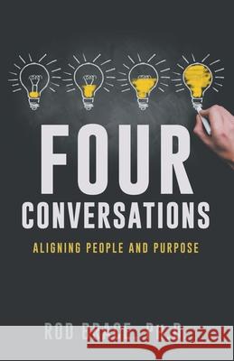 Four Conversations: Aligning People & Purpose Rod Brace 9781632964908 Lucid Books - książka