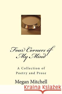 Four Corners of My Mind: A Collection of Poetry and Prose Megan Mitchell 9781523845699 Createspace Independent Publishing Platform - książka