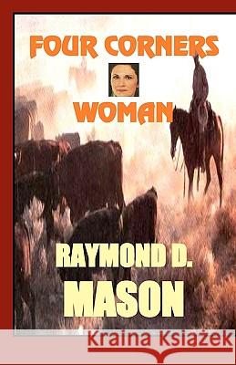 Four Corners Woman Raymond D. Mason 9781440437717 Createspace - książka