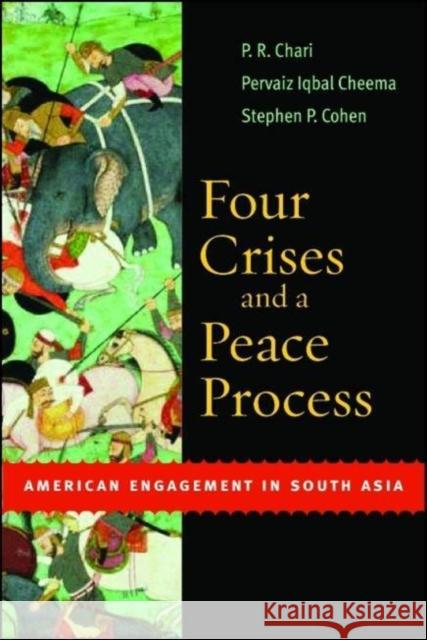 Four Crises and a Peace Process: American Engagement in South Asia Chari, P. R. 9780815713838 Brookings Institution Press - książka