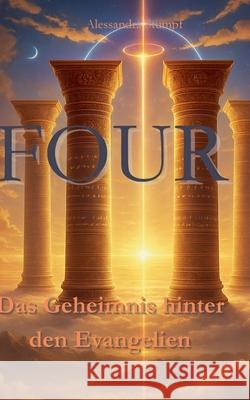 Four: Das Geheimnis hinter den Evangelien Alessandra Stumpf 9783819212178 Bod - Books on Demand - książka