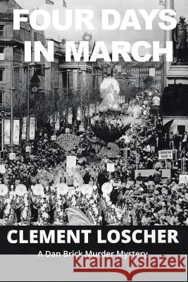 Four Days in March Clement Loscher 9781524666903 Authorhouse - książka