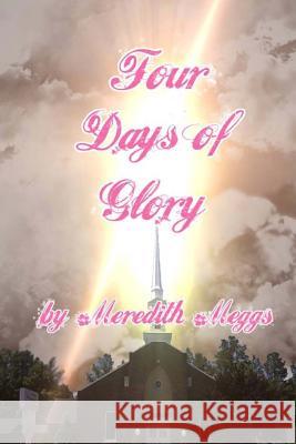 Four Days of Glory Meredith Meggs Theresa Nichols 9781500576561 Createspace - książka