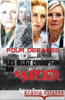 Four Decades of Lies, Deceit, Corruption and Murder Patricia Bromley 9781787100374 Austin Macauley Publishers - książka