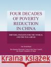 Four Decades of Poverty Reduction in China: Drivers, Insights for the World, and the Way Ahead Development Research Center of the State Council the People's Republic of China 9781464818776 World Bank Publications