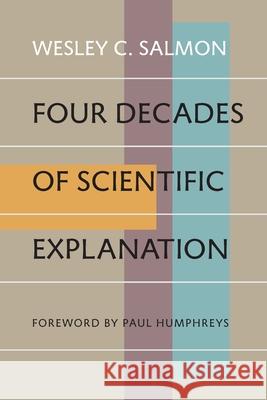 Four Decades of Scientific Explanation Wesley C. Salmon 9780822959267 University of Pittsburgh Press - książka