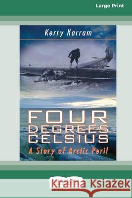 Four Degrees Celsius: A Story of Arctic Peril (Large Print 16 Pt Edition) Kerry Karram 9781038721648 ReadHowYouWant - książka