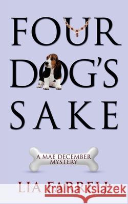 Four Dog's Sake Lia Farrell 9781603812467 Camel Press - książka