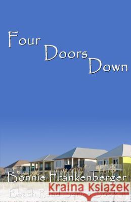 Four Doors Down Bonnie Frankenberger 9781720597247 Createspace Independent Publishing Platform - książka