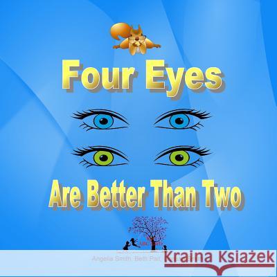 Four Eyes Are Better Than Two Angelia M. Smith Beth Pait Corissa Smith 9781530733408 Createspace Independent Publishing Platform - książka
