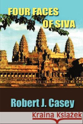 Four Faces of Siva Robert J. Casey 9781931541404 Simon Publications - książka