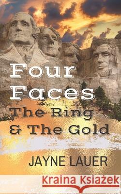 Four Faces, The Ring & The Gold Jayne M Lauer 9798696262673 Independently Published - książka